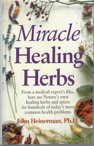 Miracle Healing Herbs by John Heinerman