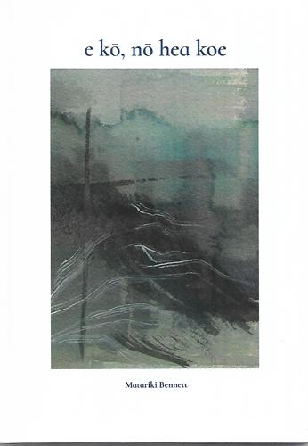 e kō, nō hea koe by Matariki Bennett