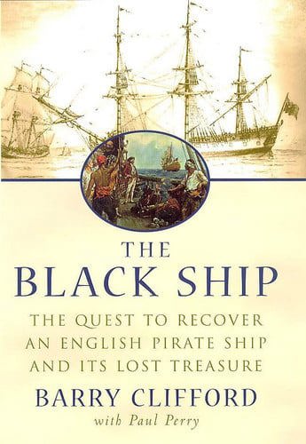The Black Ship - The Quest To Recover An English Pirate Ship And Its Lost Treasure by Barry Clifford and Paul Perry