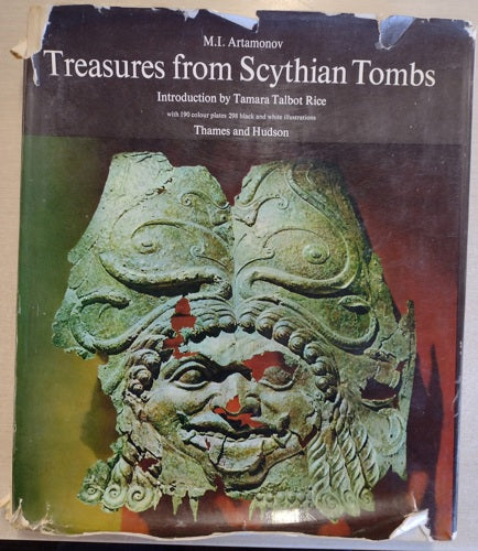 Treasures From Scythian Tombs In The Hermitage Museum, Leningrad by Mikhail Illarionovich Artamonov and Werner Forman