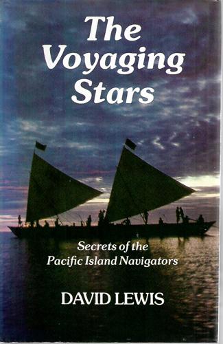 The Voyaging Stars: Secrets Of The Pacific Island Navigators by David Lewis
