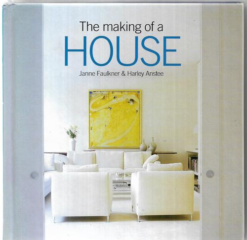 Making Of A House by Harlee Anstee and Janne Faulkner
