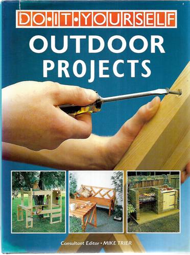 Do-It-Yourself Outdoor Projects by Mike Trier