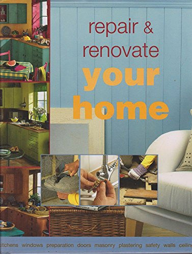 Repair & Renovate Your Home by Murdoch Books Pty Limited