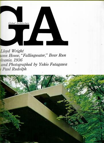 Global Architecture : GA 2 Frank Lloyd Wright Kaufmann House, "Fallingwater" by Yukio Futagawa and A.D.A. Edita Tokyo Co., Ltd. and Paul Rudolph and Frank Lloyd Wright