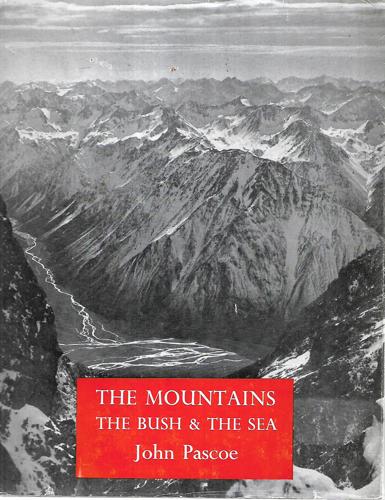 The Mountains, The Bush & The Sea: A Photographic Report by John Pascoe