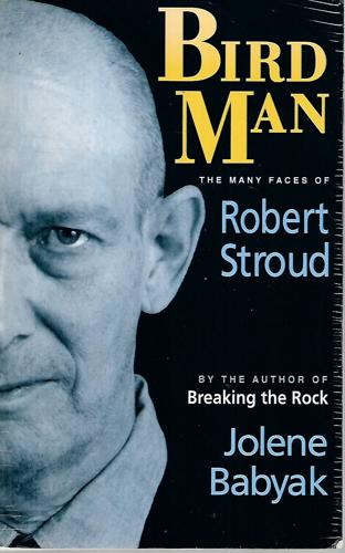 Bird Man: The Many Faces Of Robert Stroud by Jolene Babyak