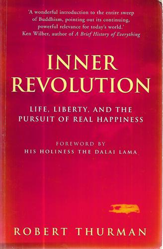 Inner Revolution: Life, Liberty And The Pursuit Of Real Happiness by Robert Thurman