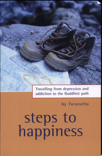Steps To Happiness: Travelling From Depression And Addiction To The Buddhist Path by Taranatha