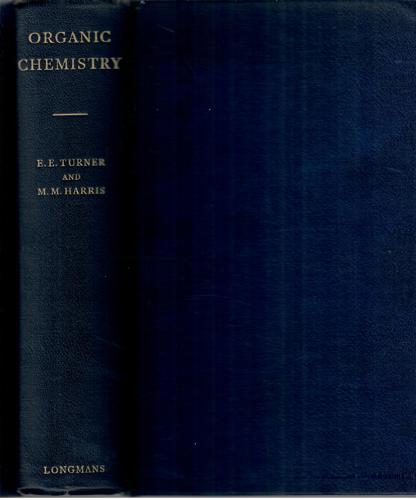 Organic Chemistry by Margaret M. Harris and E. E. Turner