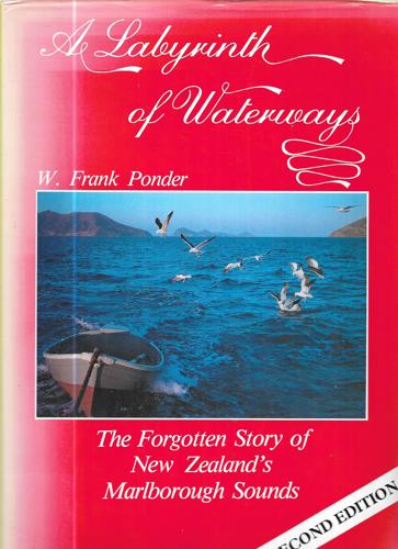 A Labyrinth of Waterways: The Forgotten Story of New Zealand's Marlborough Sounds (Second Edition) by W. Frank Ponder