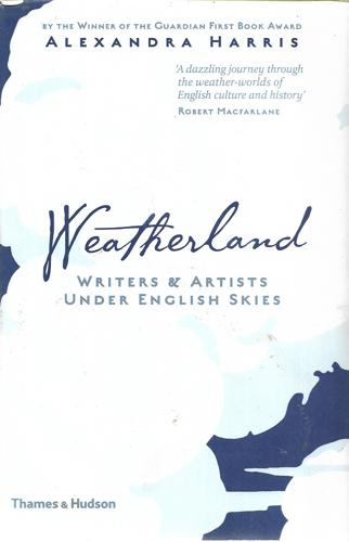 Weatherland Writers & Artists Under English Skies by Alexandra Harris