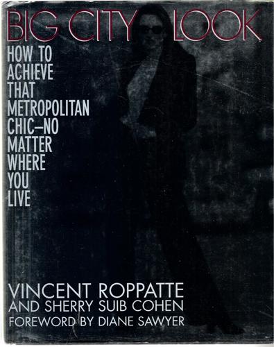 Big City Look How To Achieve That Metropolitan Chic by Sherry S. Cohen and Vincent Roppatte
