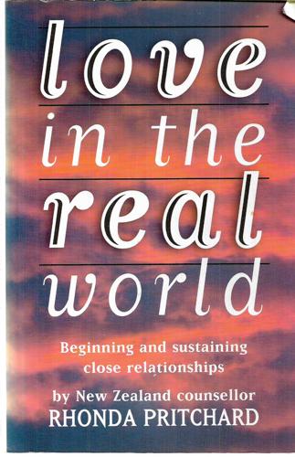 Love in the Real World: Starting and Keeping Close Relationships by Rhonda Pritchard