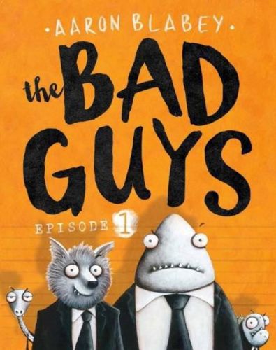 The Bad Guys - Episode 1 by Aaron Blabey