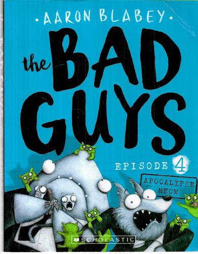 The Bad Guys - Episode 4: Apocalypse Meow by Aaron Blabey