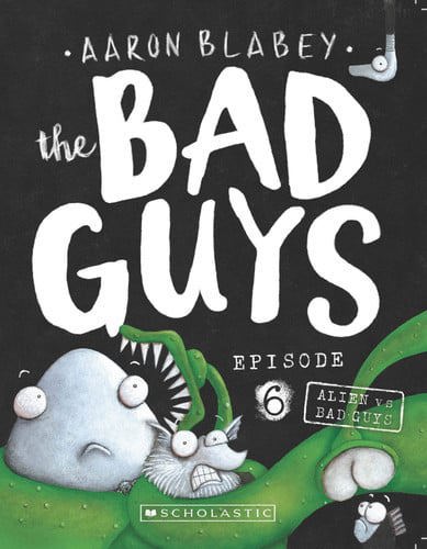 The Bad Guys - Episode 6: Alien Vs Bad Guys by Aaron Blabey