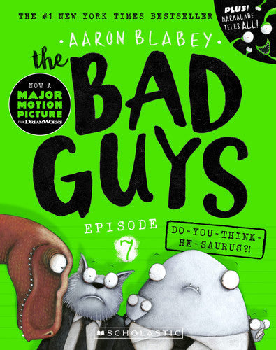 The Bad Guys - Episode 7: Do-You-Think-He-Saurus?! by Aaron Blabey