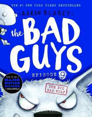 The Bad Guys - Episode 9: The Big Bad Wolf by Aaron Blabey