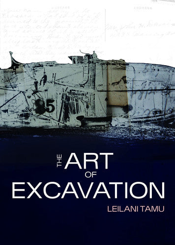 The Art Of Excavation by Leilani Tamu