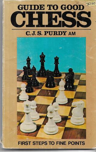 Guide to Good Chess by C. J. S. Purdy