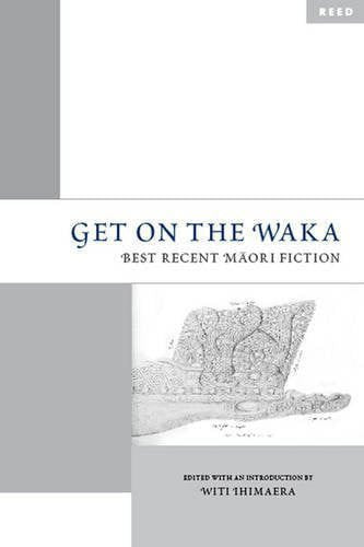 Get On The Waka: Best Recent Maori Fiction