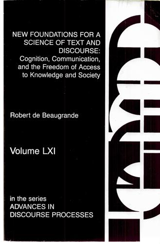 New Foundations For A Science Of Text And Discourse: Cognition, Communication, And The Freedom Of Access To Knowledge And Society by Robert de Beaugrande