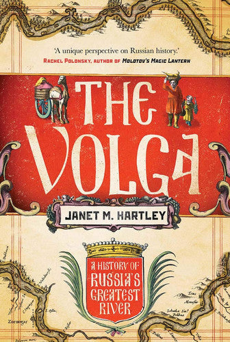 The Volga: A History Of Russia's Greatest River by M. Janet Hartley