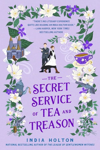 The Secret Service Of Tea And Treason by India Holton