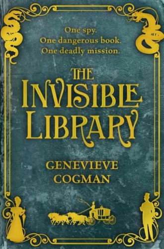 The Invisible Library - The Invisible Library Series by Genevieve Cogman