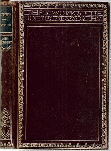 Caravan - Vol III: The First And The Last by John Galsworthy