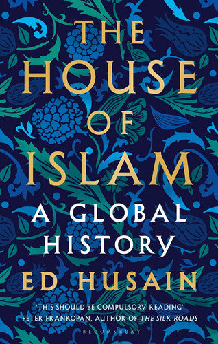 The House Of Islam: A Global History by Ed Husain