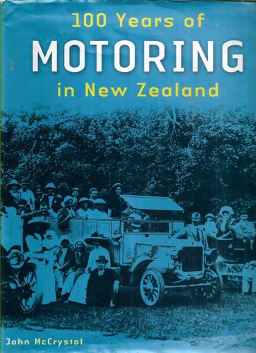 100 Years Of Motoring In New Zealand by John McCrystal