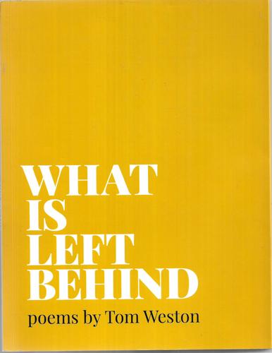 What Is Left Behind by Weston, Tom