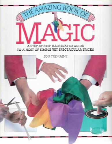 The Amazing Book Of Magic (Amazing book series) by Jon Tremaine
