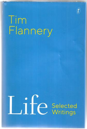 Life : Selected Writings by Tim Flannery