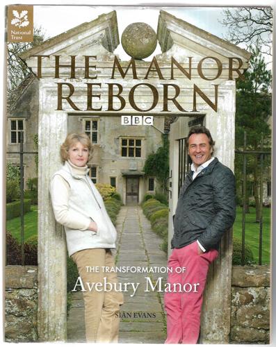 The Manor Reborn: The Transformation Of Avebury Manor by Sian Evans