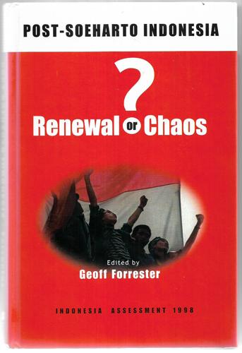 Post-Soeharto Indonesia: Renewal Or Chaos? by Geoff Forrester