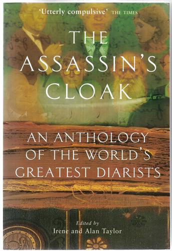 The Assassin's Cloak: An Anthology Of The World's Greatest Diarists by Alan F. Taylor and Irene Taylor