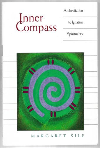 Inner Compass: An Invitation To Ignatian Spirituality by Margaret Silf