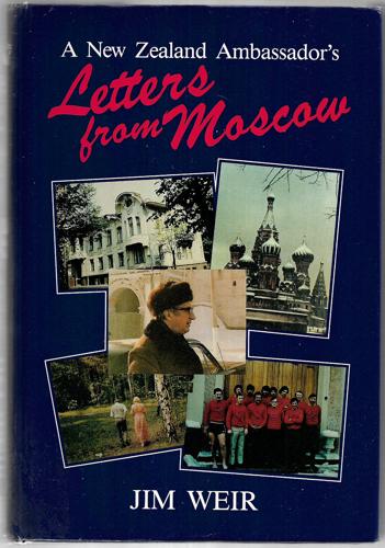 A New Zealand Ambassador's Letters From Moscow by Jim Weir