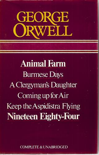 Animal Farm: Burmese Days ; A Clergyman's Daughter ; Coming Up For Air ; Keep The Aspidistra Flying ; Nineteen Eighty-Four by George Orwell