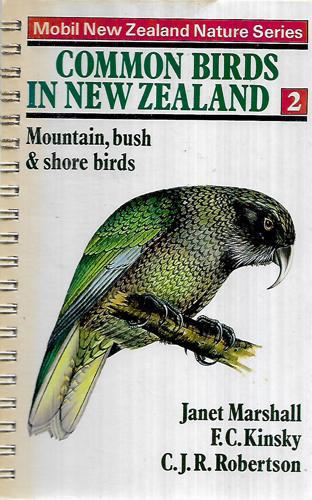 Common Birds In New Zealand - 2 : Mountain, Bush & Shore Birds by F. C. Kinsky and Janet Marshall and C. J. R. Robertson