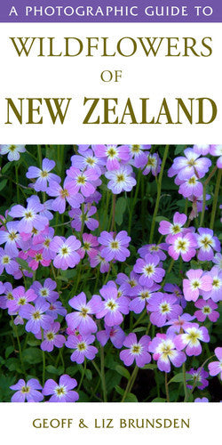 A Photographic Guide To Wildflowers Of New Zealand by Geoff Brunsden and Liz Brunsden