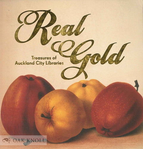 Real Gold: Treasures Of Auckland City Libraries by Iain Sharp