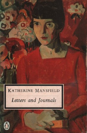 The Letters And Journals of Katherine Mansfield by Katherine Mansfield