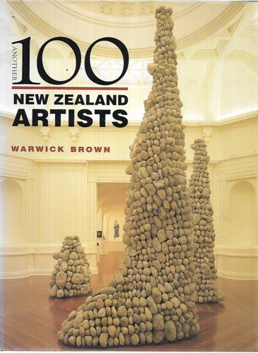 Another 100 New Zealand Artists by Warwick Brown