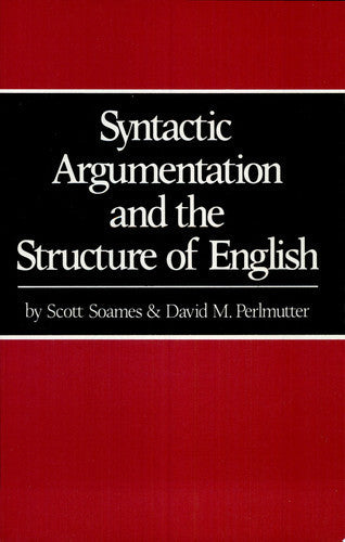 Syntactic Argumentation And the Structure of English by David M. Perlmutter and Scott Soames