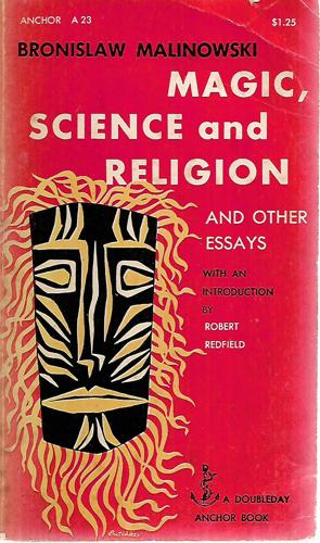 Magic Science And Religion; And Other Essays by Bronislaw Malinowski