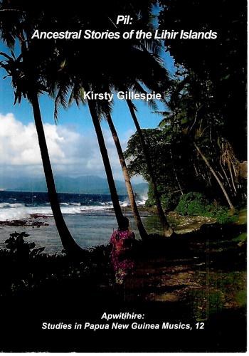 Pil: Ancestral Stories of the Lihir Islands by Kirsty Gillespie